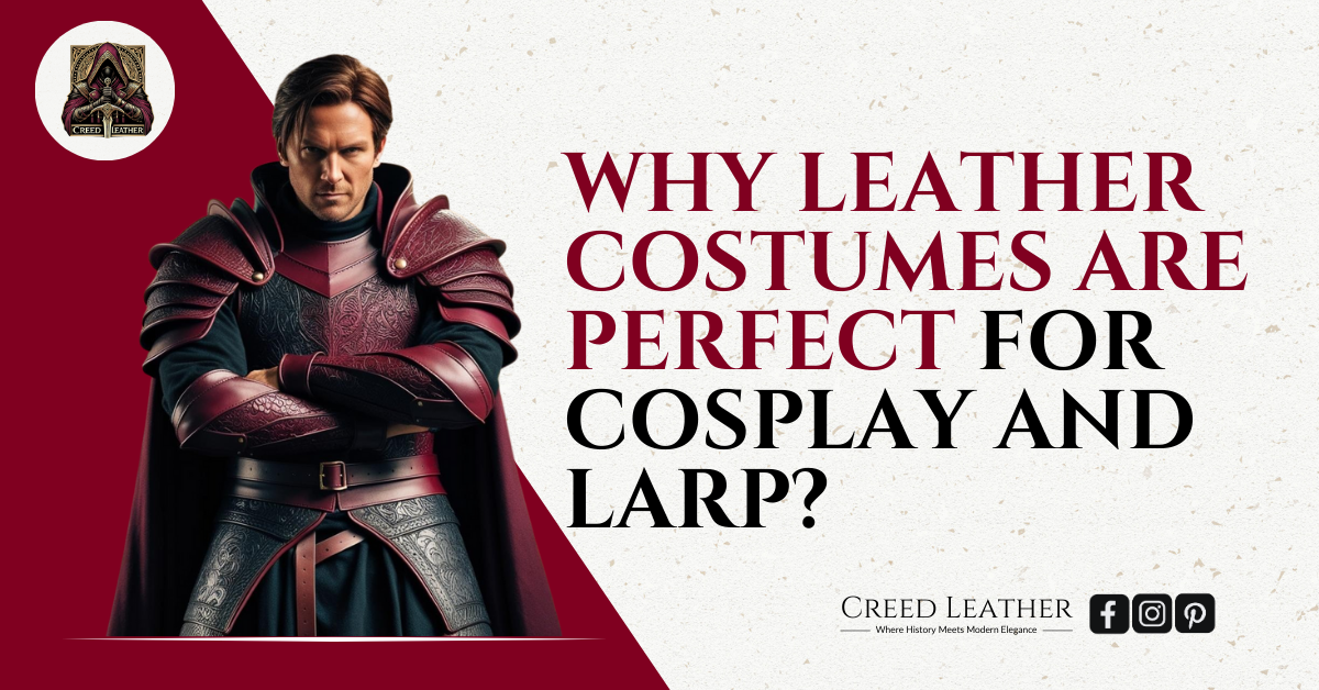 Why Leather Costumes Are Perfect for Cosplay and LARP
